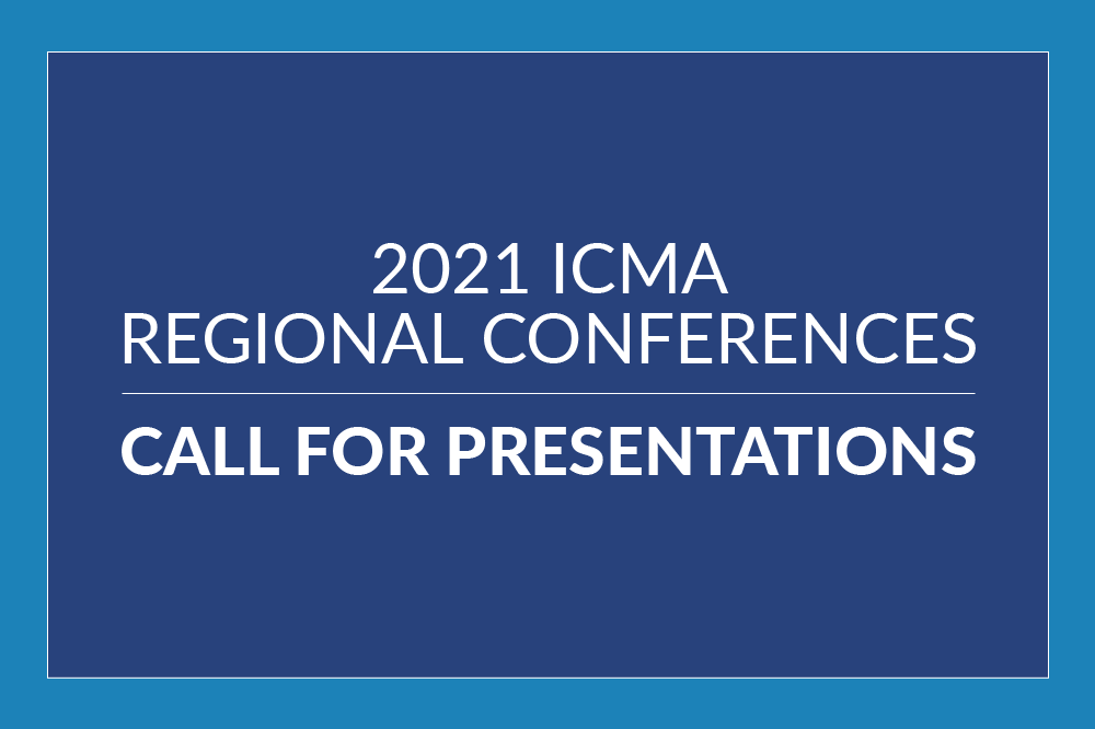 Call for Presentations: 2021 ICMA Regional Conferences ...