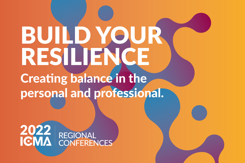 2022 ICMA Regional Conferences to Focus on Building Your Resilience