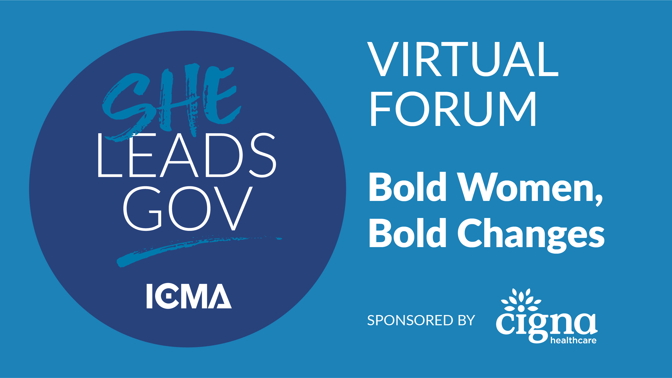 SheLeadsGov ICMA Logo with the text Virtual Forum sponsored by Cigna Healthcare