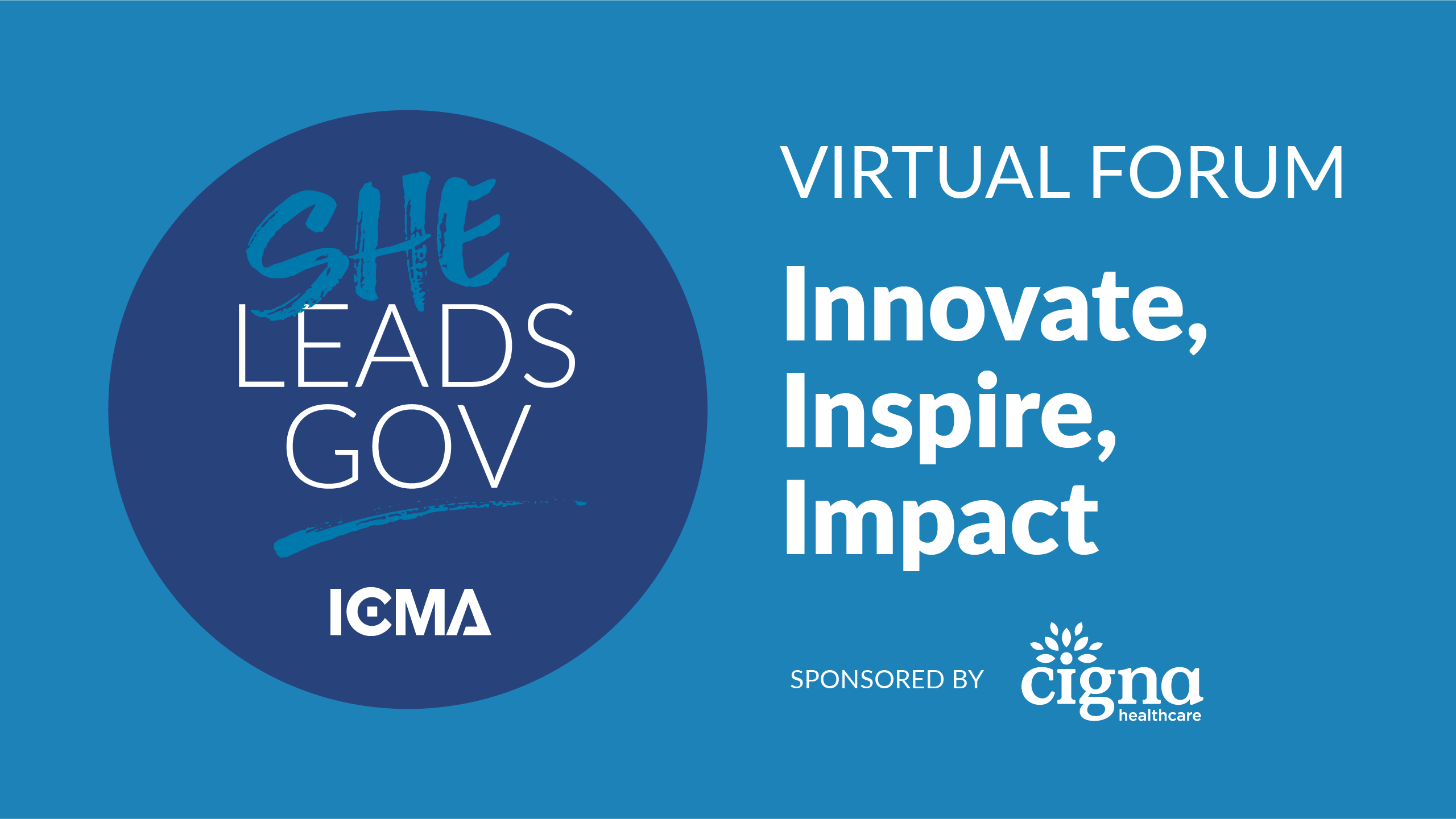 SheLeadsGov ICMA Logo with the text Virtual Forum sponsored by Cigna Healthcare