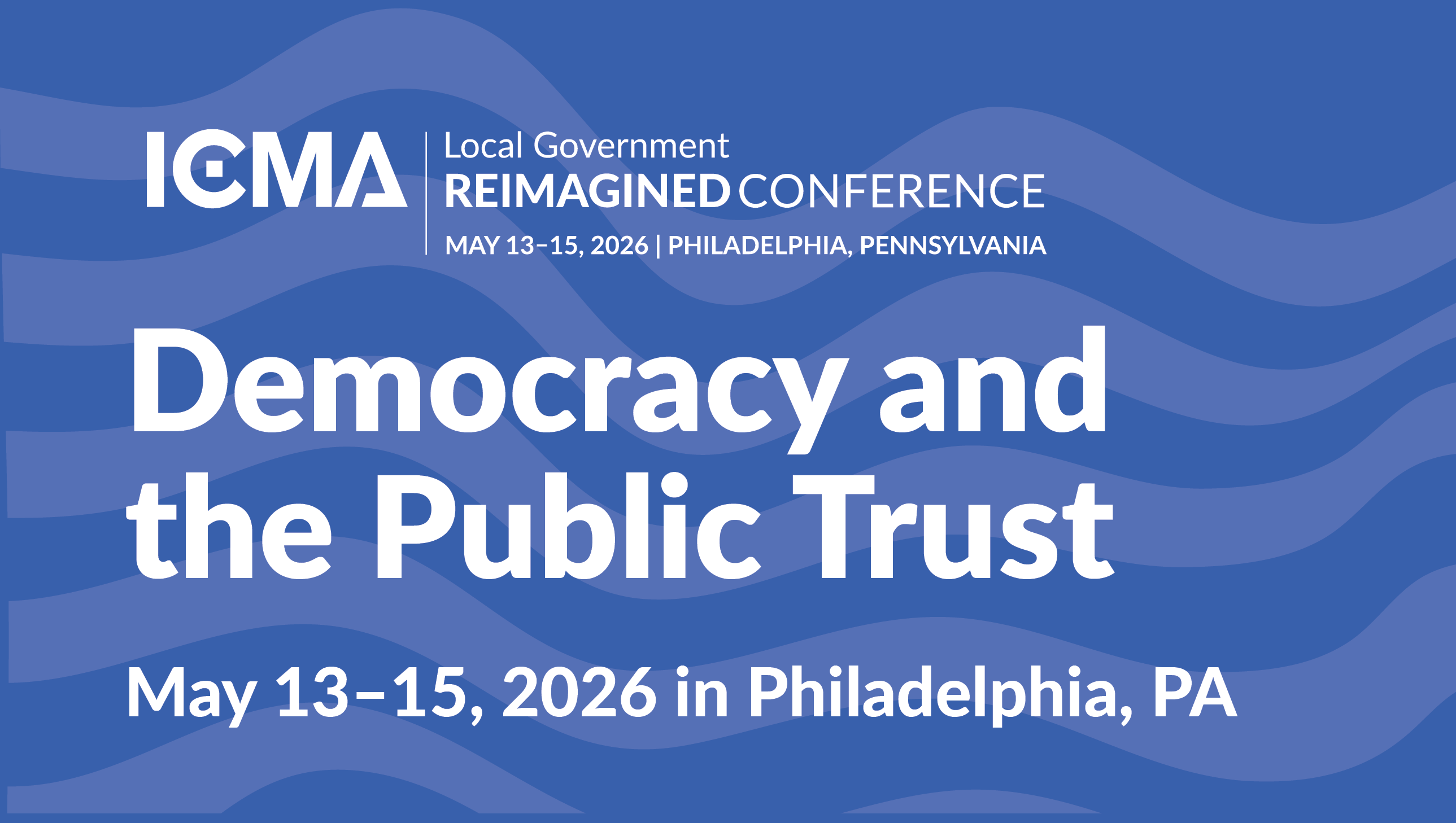 2026 Local Government Reimagined Conference: Democracy and the Public Trust | Philadelphia, PA