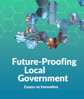 Future-Proofing Local Government: Essays on Innovation