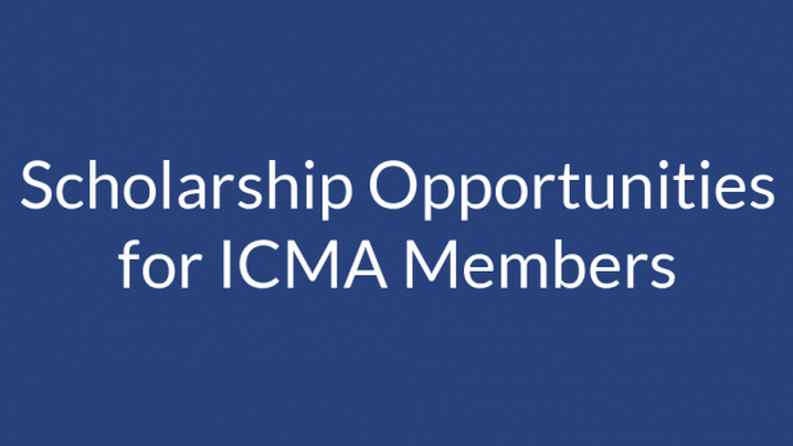 ICMA Scholarship Opportunities ICMA Scholarship Opportunities